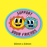 Support your friends sticker