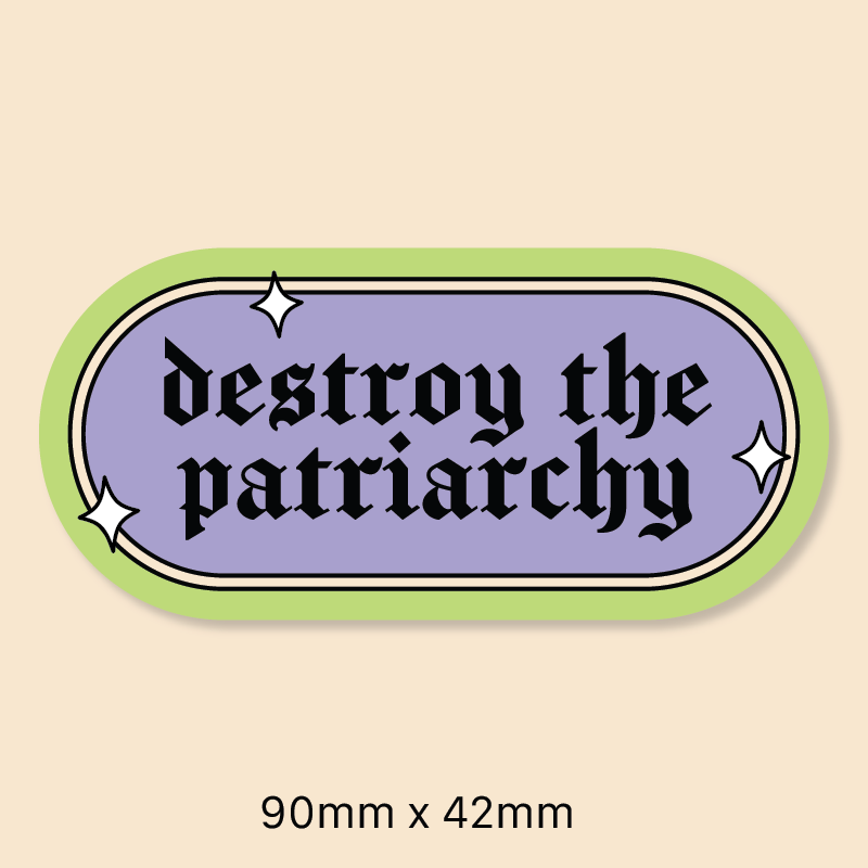 Destroy the patriarchy sticker