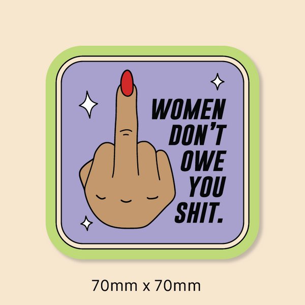 Women don't owe you sticker